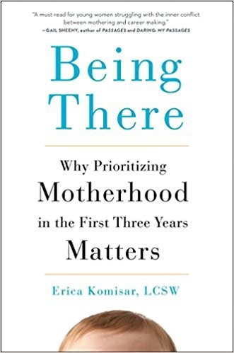 Being There: Why Prioritizing Motherhood in the First Three Years Matters